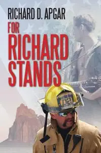 «For Richard Stands» by Richard D.Apgar