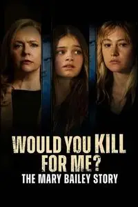 Would You Kill for Me? The Mary Bailey Story (2023)