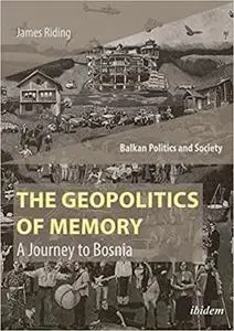 The Geopolitics of Memory: A Journey to Bosnia