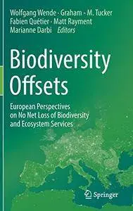 Biodiversity Offsets: European Perspectives on No Net Loss of Biodiversity and Ecosystem Services