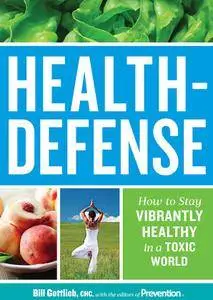 Health-Defense: How to Stay Vibrantly Healthy in a Toxic World