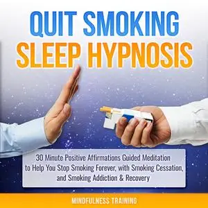 «Quit Smoking Sleep Hypnosis: 30 Minute Positive Affirmations Guided Meditation to Help You Stop Smoking Forever, with S