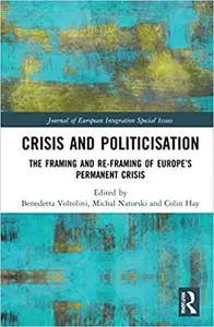 Crisis and Politicisation: The Framing and Re-framing of Europe’s Permanent Crisis