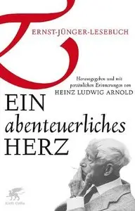 Heinz Ludwig Arnold - Ein abenteuerliches Herz: Ernst-Jünger-Lesebuch