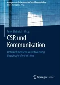 CSR und Kommunikation: Unternehmerische Verantwortung Uberzeugend Vermitteln [Repost]