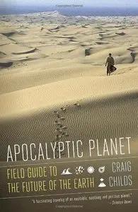 Apocalyptic Planet: A Field Guide to the Future of the Earth