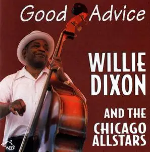 Willie Dixon and The Chicago Allstars - Good Advice [Recorded 1991] (1998)