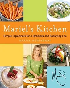 Mariel's Kitchen: Simple Ingredients for a Delicious and Satisfying Life [Repost]