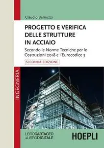 Claudio Bernuzzi - Progetto e verifica delle strutture in acciaio (2018)