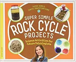 Super Simple Rock Cycle Projects: Science Activities for Future Petrologists