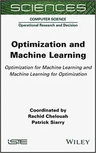 Optimization and Machine Learning: Optimization for Machine Learning and Machine Learning for Optimization