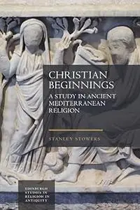 Christian Beginnings: A Study in Ancient Mediterranean Religion