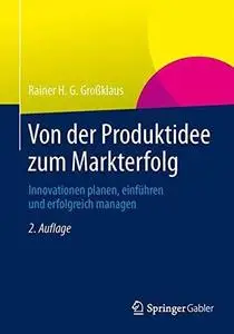 Von der Produktidee zum Markterfolg: Innovationen planen, einführen und erfolgreich managen (Repost)