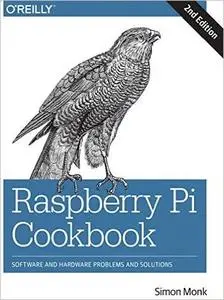 Raspberry Pi Cookbook: Software and Hardware Problems and Solutions, 2nd Edition (repost)