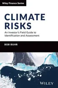 Climate Risks: An Investor's Field Guide to Identification and Assessment (The Wiley Finance)