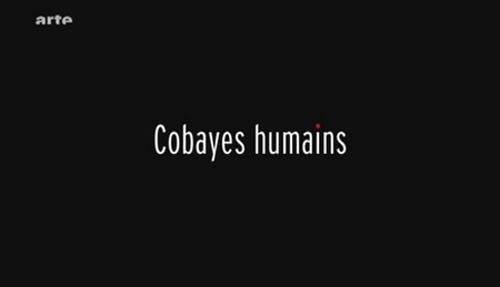 (Arte) Cobayes Humains (2010)