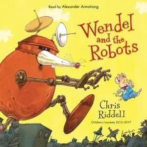 «Wendel and the Robots» by Chris Riddell