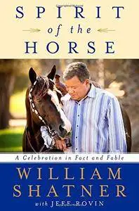 Spirit of the Horse: A Celebration in Fact and Fable