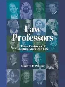 Law Professors: Three Centuries of Shaping American Law (Career Guides)