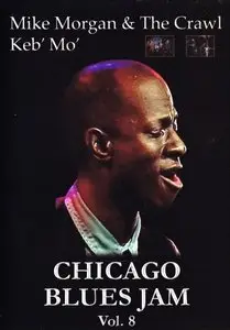 Chicago Blues Jam Vol. 8 - Mike Morgan & The Crawl / Keb' Mo' (2005)