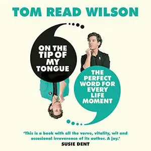 On the Tip of My Tongue: The Perfect Word for Every Life Moment [Audiobook]