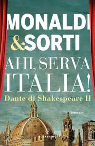 Rita Monaldi, Francesco Sorti - Ahi, serva Italia! Dante di Shakespeare