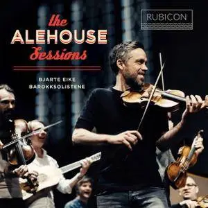 Bjarte Eike & Barokksolistene - The Alehouse Sessions (2017) [Official Digital Download]