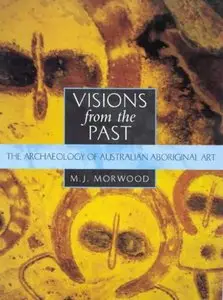 Visions from the Past: the archaeology of Australian Aboriginal art