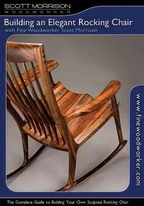 Building an Elegant Rocking Chair DVD by Scott Morrison