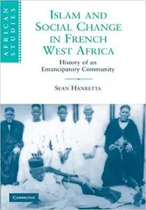 Islam and Social Change in French West Africa: History of an Emancipatory Community