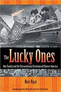 The Lucky Ones: One Family and the Extraordinary Invention of Chinese America - Expanded paperback Edition