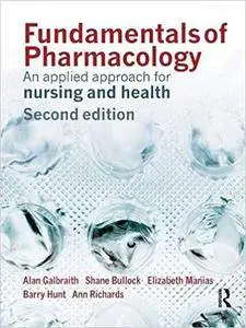 Fundamentals of Pharmacology: An Applied Approach for Nursing and Health, 2nd Edition