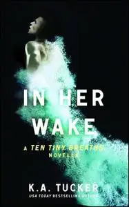 «In Her Wake» by K.A. Tucker