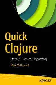 Quick Clojure: Effective Functional Programming