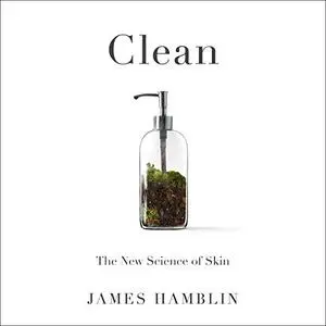 Clean: The New Science of Skin [Audiobook]