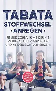 Tabata: Stoffwechsel anregen - Fit und schlank mit der HIIT Methode