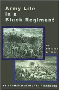 Army Life in a Black Regiment by Thomas Wentworth Higginson