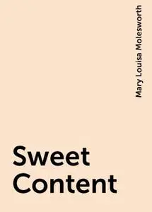 «Sweet Content» by Mary Louisa Molesworth