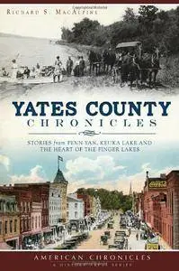 Yates County Chronicles:: Stories from Penn Yan, Keuka Lake and the Heart of the Finger Lakes
