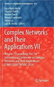 Complex Networks and Their Applications VII: Volume 2 Proceedings The 7th International Conference on Complex Networks a