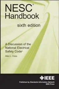 NESC Handbook: A Discussion of the National Electrical Safety Code, Sixth Edition by Allen L. Clapp