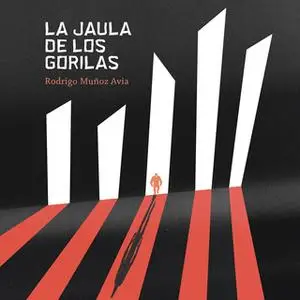 «La jaula de los gorilas» by Rodrigo Muñoz Avia