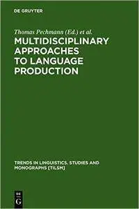 Multidisciplinary Approaches to Language Production