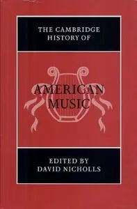 The Cambridge History of American Music (The Cambridge History of Music) by David Nicholls [Repost]