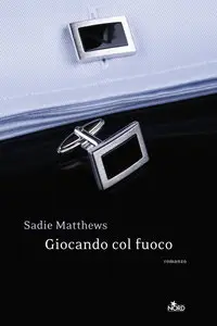 Sadie Matthews - Giocando col fuoco