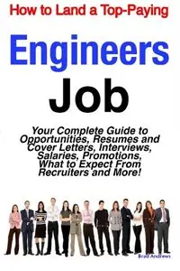 How to Land a Top-Paying Engineers Job: Your Complete Guide to Opportunities, Resumes and Cover Letters, Interviews, (repost)