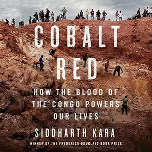 Cobalt Red: How the Blood of the Congo Powers Our Lives [Audiobook]