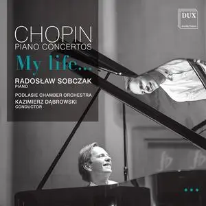 Radosław Sobczak, Podlasie Chamber Orchestra & Kazimierz Dąbrowski - Chopin: Piano Concertos Nos. 1 & 2 (2023)