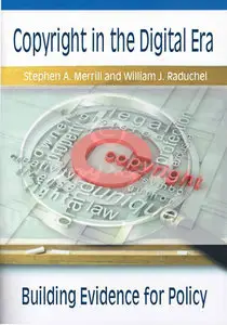 "Copyright in the Digital Era: Building Evidence for Policy" ed. by Stephen A. Merrill and William J. Raduchel