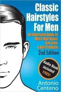 Classic Hairstyles for Men - An Illustrated Guide To Men's Hair Style, Hair Care & Hair Products